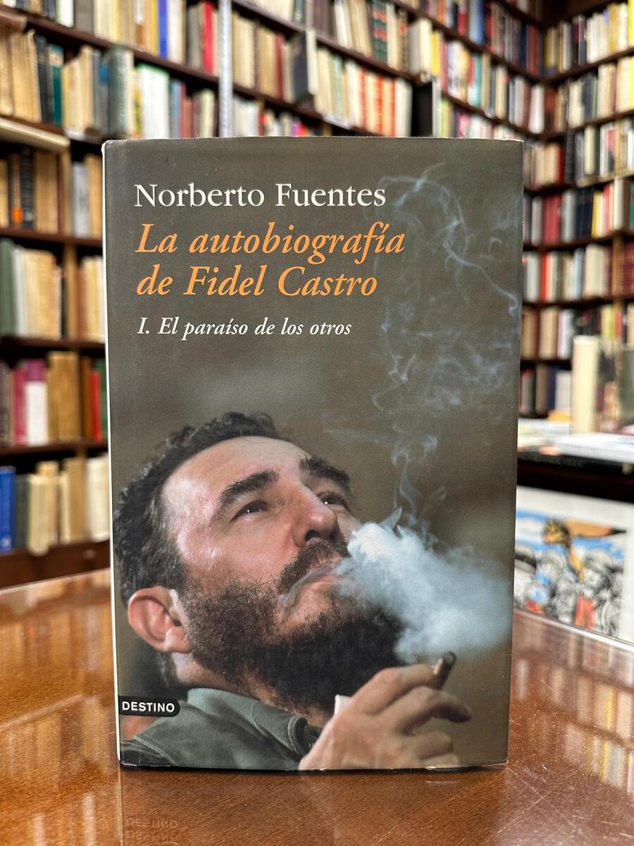 La autobiografía de Fidel Castro I. El paraíso de los otros