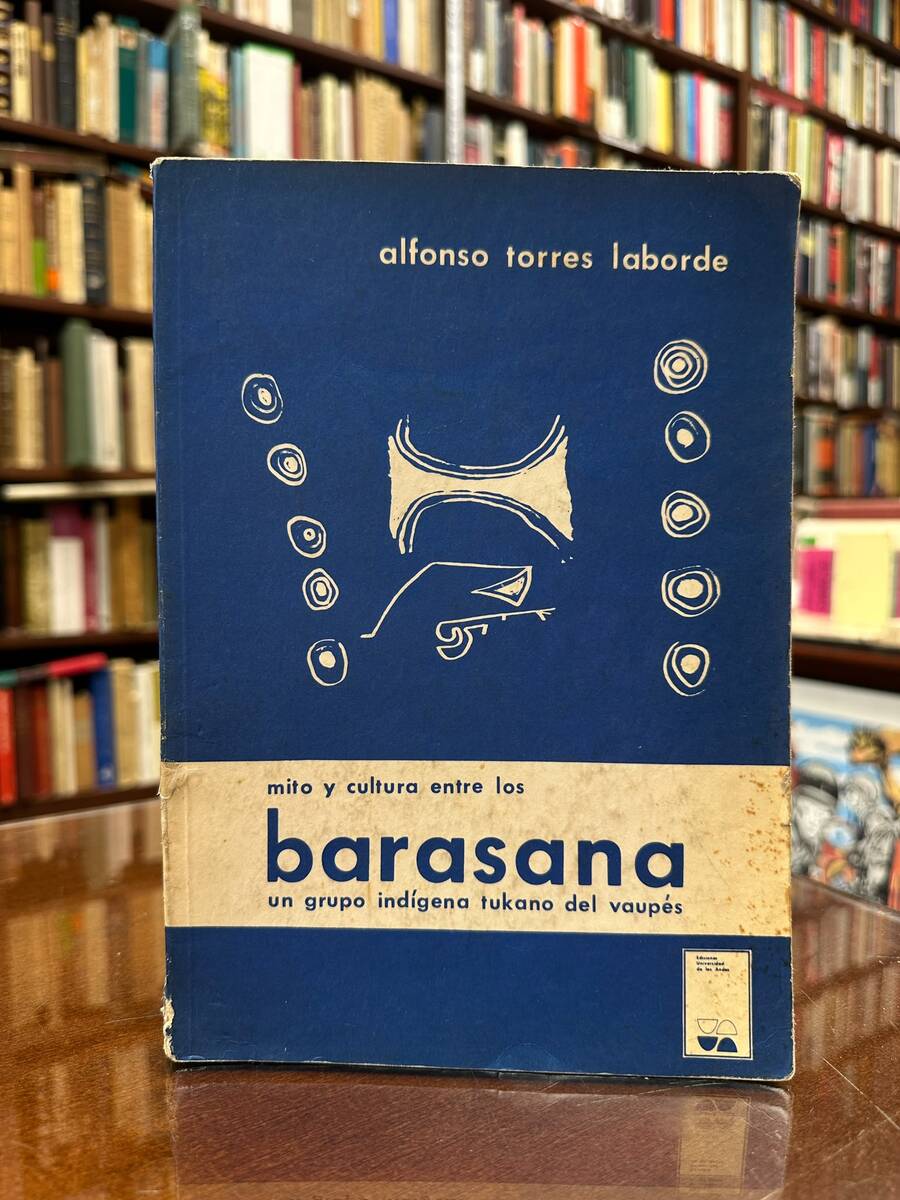 Mito y cultura entre los Barasana. Un grupo indígena Tukano del Vaupés